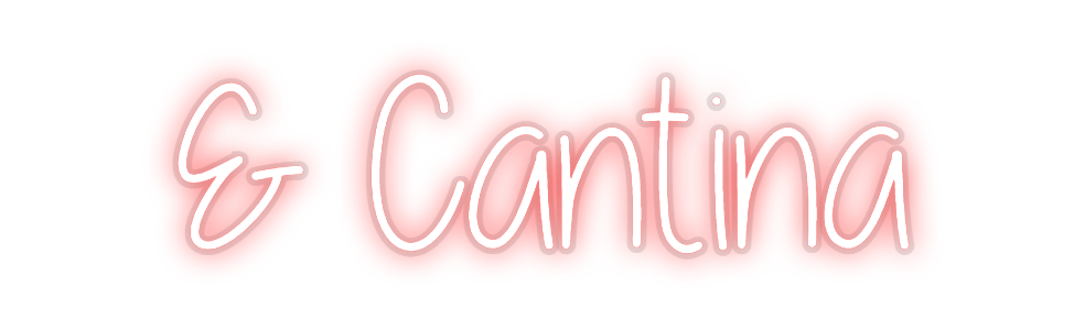 Custom Neon: & Cantina