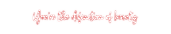 Custom Neon: You're the de...