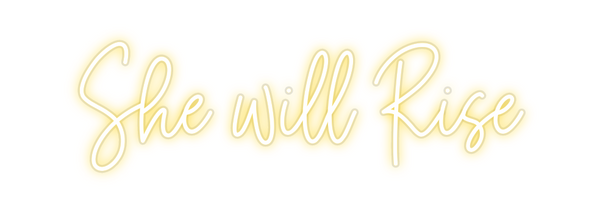 Custom Neon: She will Rise