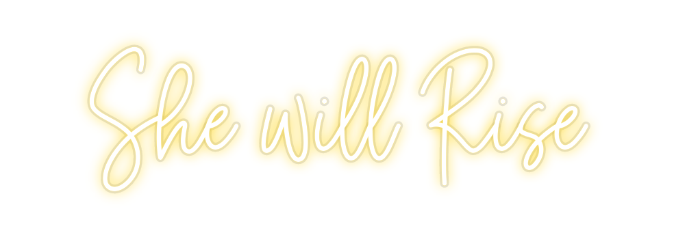 Custom Neon: She will Rise