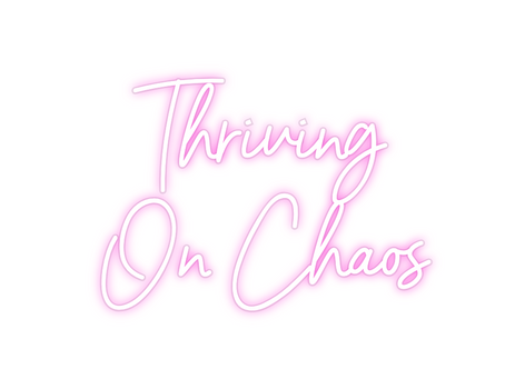 Custom Neon: Thriving
On C...