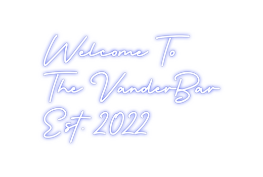 Custom Neon:    Welcome To...