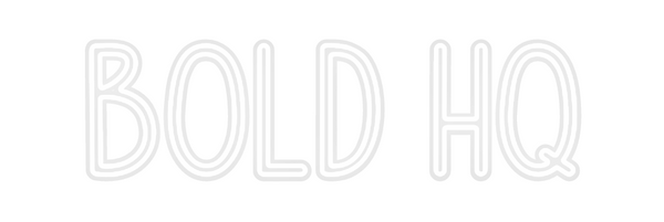 Custom Neon: BOLD HQ