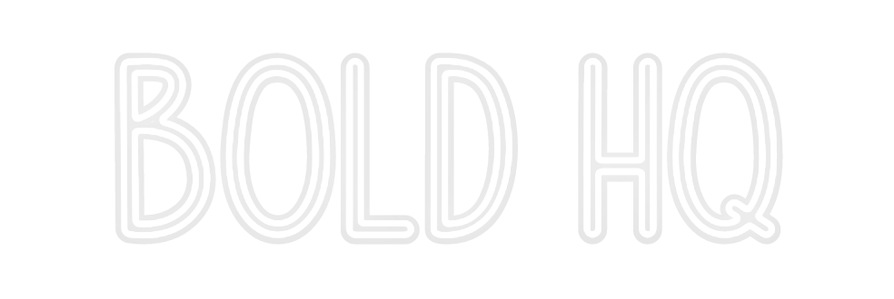 Custom Neon: BOLD HQ