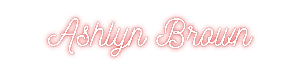 Custom Neon: Ashlyn Brown