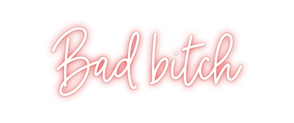 Custom Neon: Bad bitch