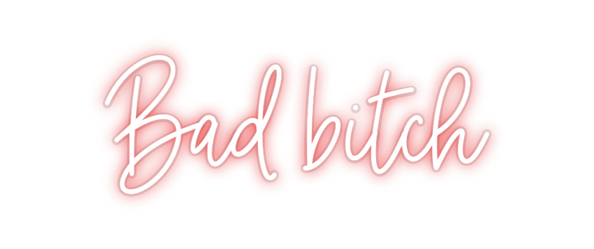 Custom Neon: Bad bitch