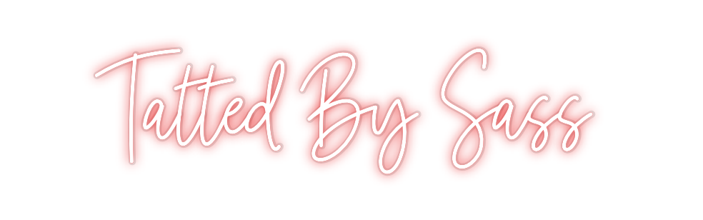 Custom Neon: Tatted By Sass
