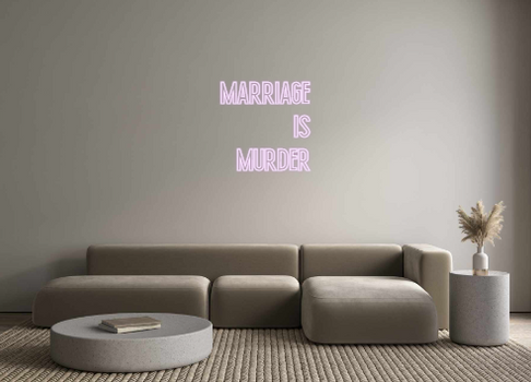 Custom Neon: MARRIAGE
IS 
...
