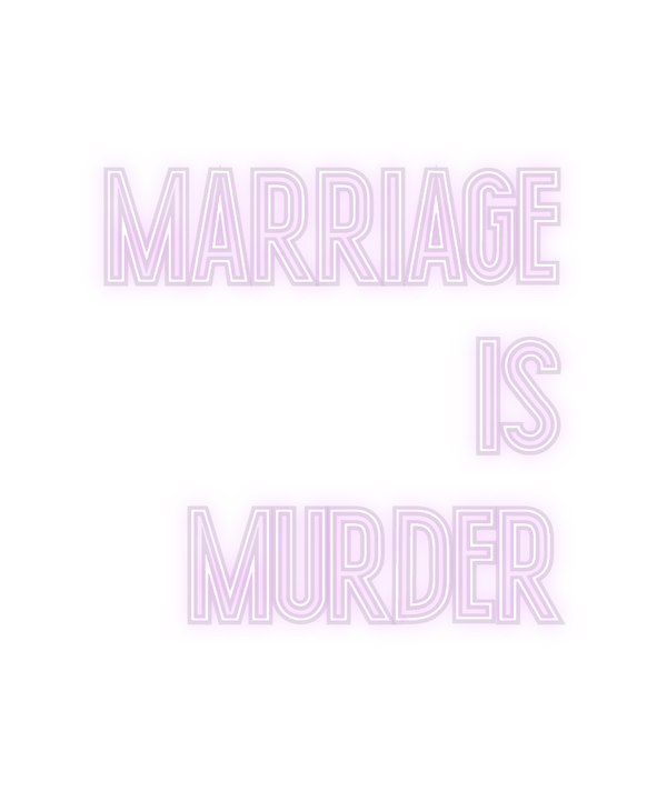 Custom Neon: MARRIAGE
IS 
...