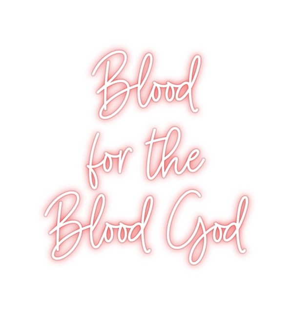 Custom Neon: Blood
for the...