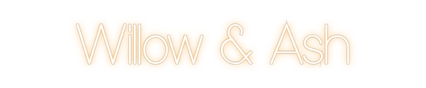 Custom Neon: Willow & Ash