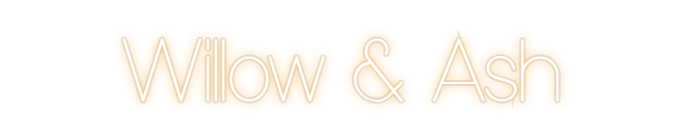 Custom Neon: Willow & Ash