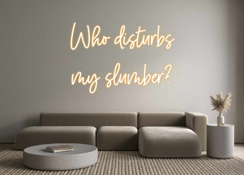Custom Neon: Who disturbs ...