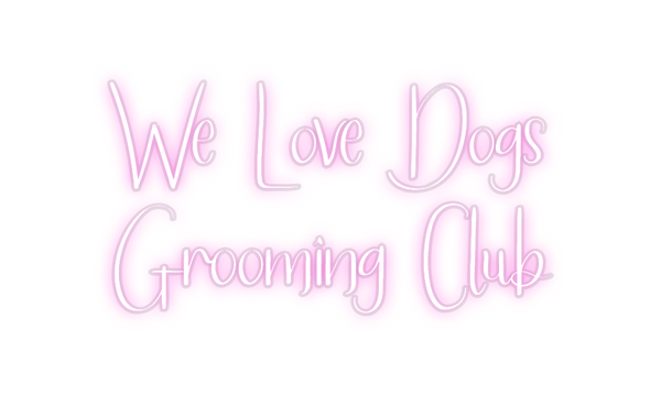 Custom Neon: We Love Dogs
...