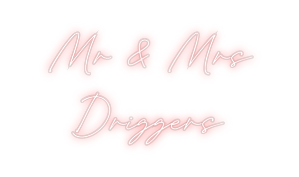Custom Neon: Mr & Mrs 
Dri...