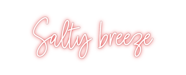 Custom Neon: Salty breeze