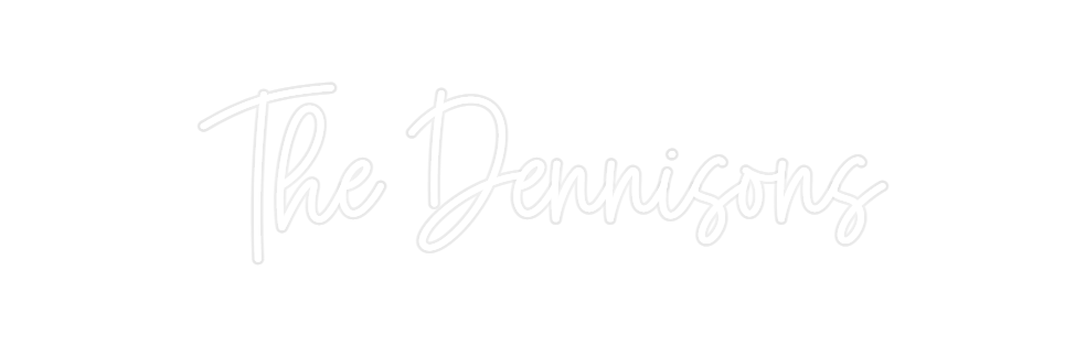 Custom Neon: The Dennisons