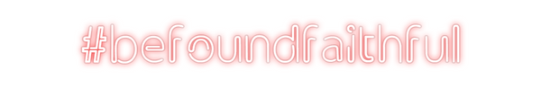 Custom Neon: #befoundfaith...