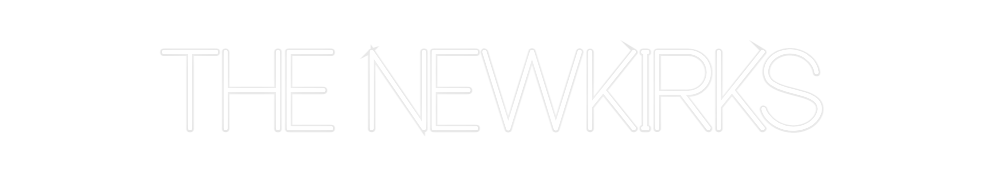 Custom Neon: THE NEWKIRKS