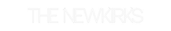 Custom Neon: THE NEWKIRKS