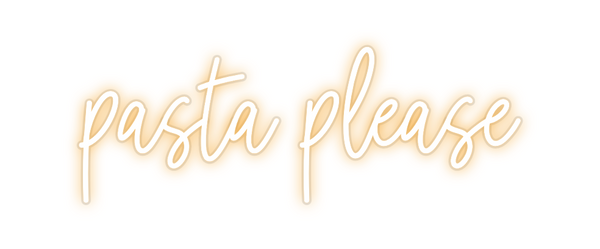 Custom Neon: pasta please