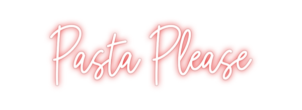 Custom Neon: Pasta Please