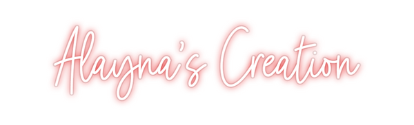 Custom Neon: Alayna's Crea...