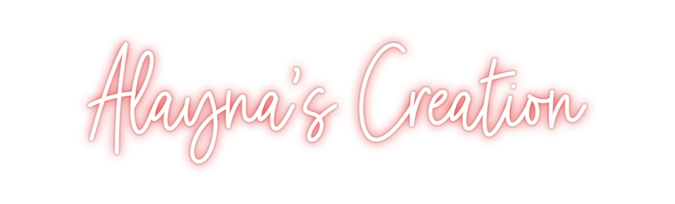Custom Neon: Alayna's Crea...
