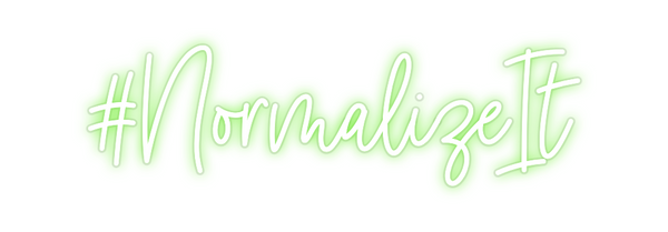 Custom Neon: #NormalizeIt