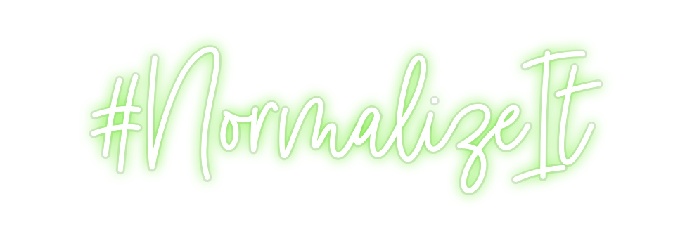 Custom Neon: #NormalizeIt