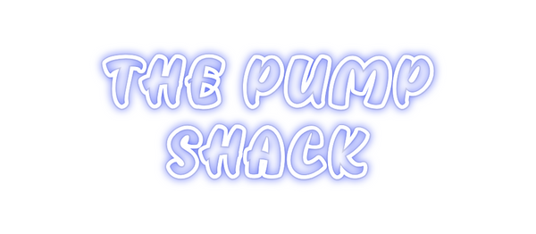 Custom Neon: THE PUMP 
SHACK