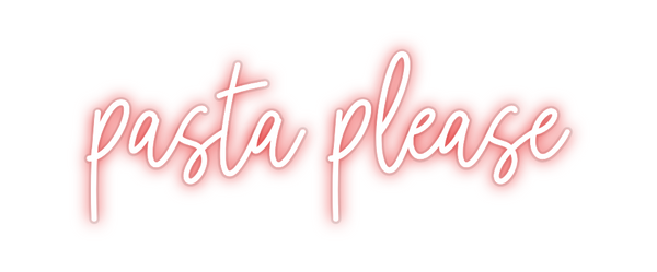 Custom Neon: pasta please