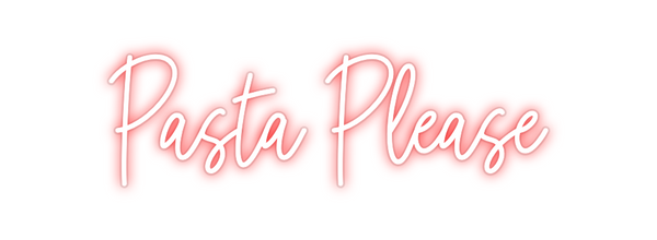 Custom Neon: Pasta Please