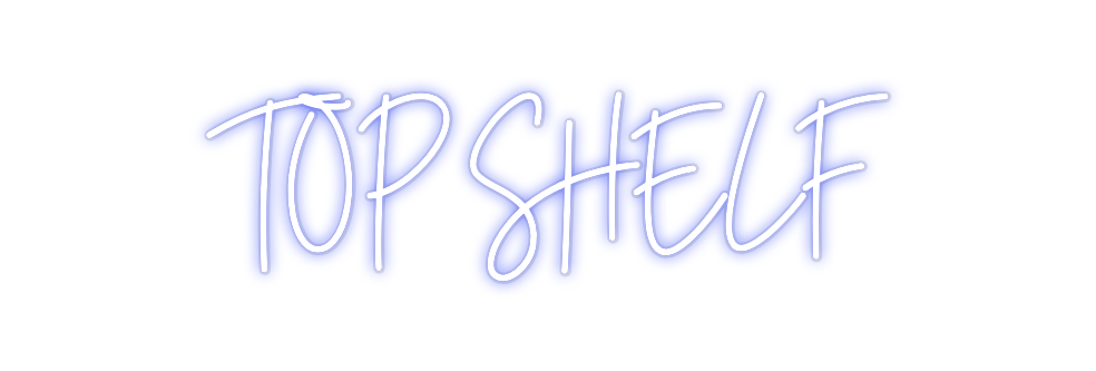 Custom Neon: TOP SHELF