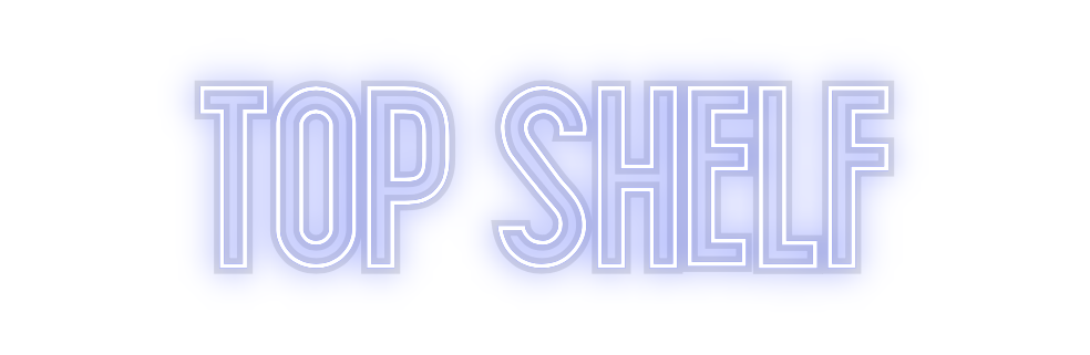 Custom Neon: TOP SHELF
