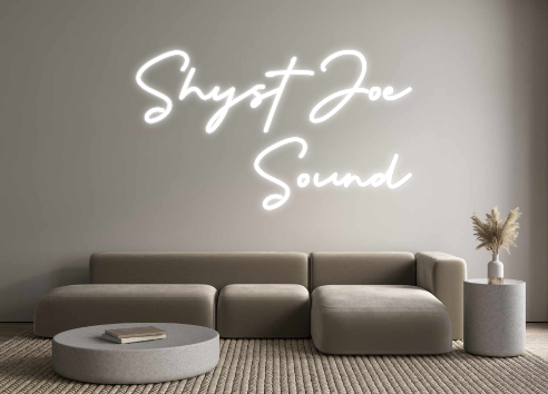 Custom Neon: Shyst Joe
 So...