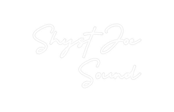 Custom Neon: Shyst Joe
 So...