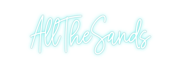 Custom Neon: AllTheSands