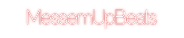Custom Neon: MessemUpBeats