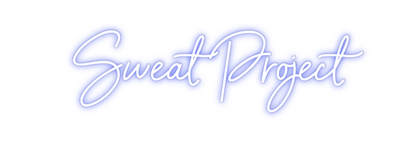 Custom Neon: Sweat Project