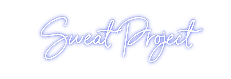 Custom Neon: Sweat Project