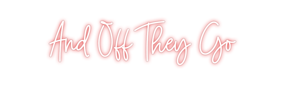 Custom Neon: And Off They Go