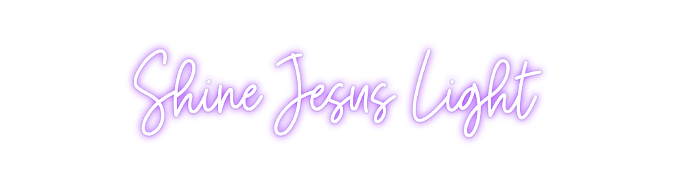 Custom Neon: Shine Jesus L...