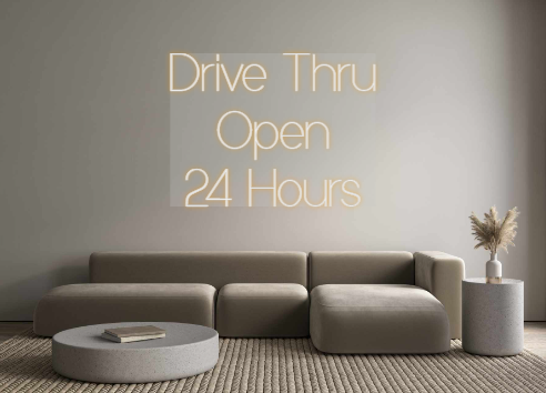 Custom Neon: Drive Thru
Op...
