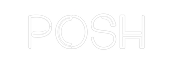Custom Neon: POSH