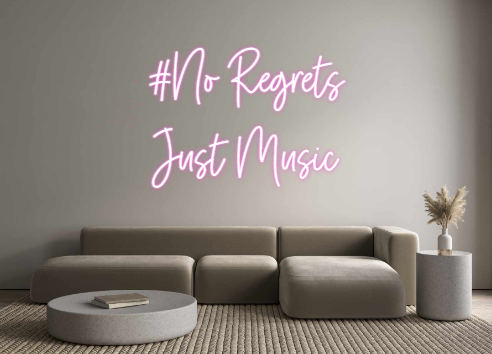 Custom Neon: #No Regrets 
...