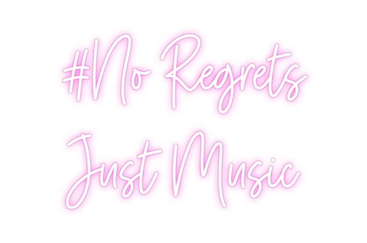 Custom Neon: #No Regrets 
...