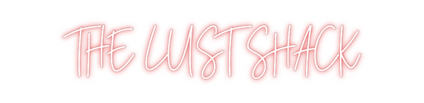 Custom Neon: THE LUST SHACK