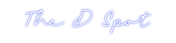 Custom Neon: The D Spot